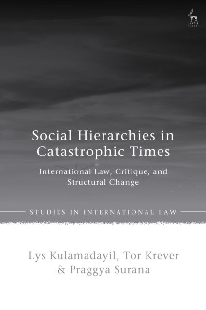 Social Hierarchies in Catastrophic Times - International Law, Critique, and Structural Change
