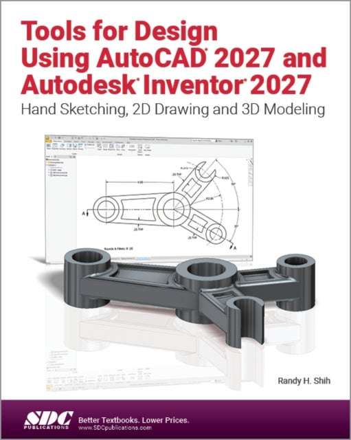 Tools for Design Using AutoCAD 2027 and Autodesk Inventor 2027 - Hand Sketching, 2D Drawing and 3D Modeling
