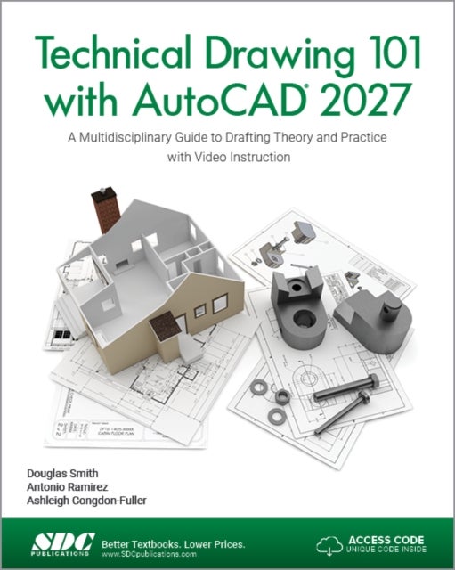 Technical Drawing 101 with AutoCAD 2027 - A Multidisciplinary Guide to Drafting Theory and Practice with Video Instruction