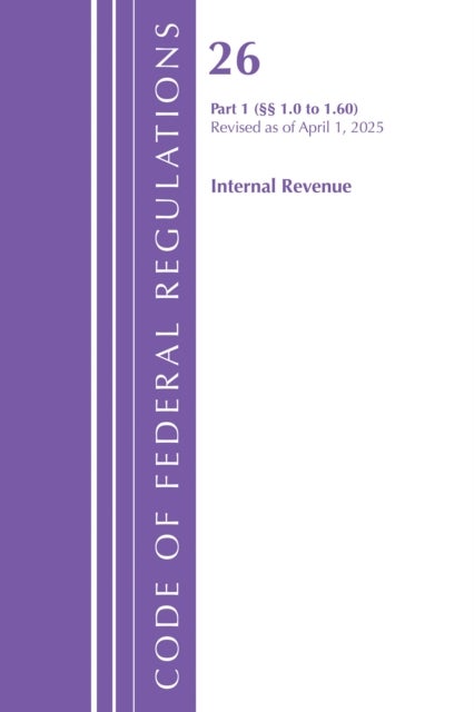Code of Federal Regulations, Title 26 Internal Revenue 1.0-1.60, Revised as of April 1, 2025