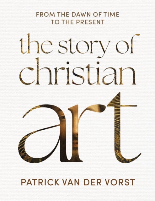 The Story of Christian Art - From the Dawn of Time to the Present