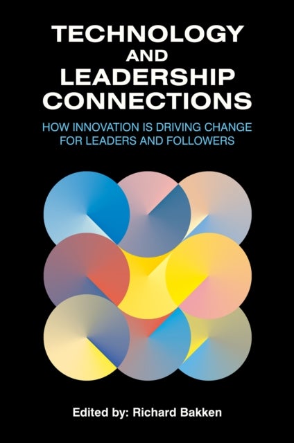 Technology and Leadership Connections - How Innovation is Driving Change for Leaders and Followers