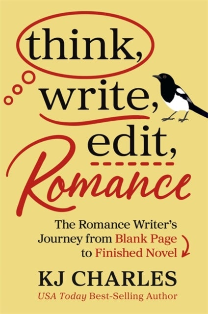 Think, Write, Edit, Romance - The Romance Writer's Journey from Blank Page to Finished Novel