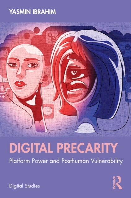 Digital Precarity - Platform Power and Posthuman Vulnerability