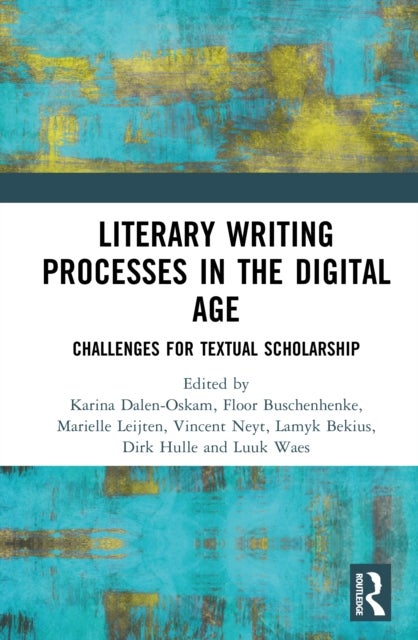 Literary Writing Processes in the Digital Age - Challenges for Textual Scholarship