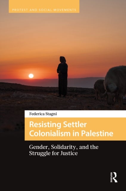 Resisting Settler Colonialism in Palestine - Gender, Solidarity, and the Struggle for Justice