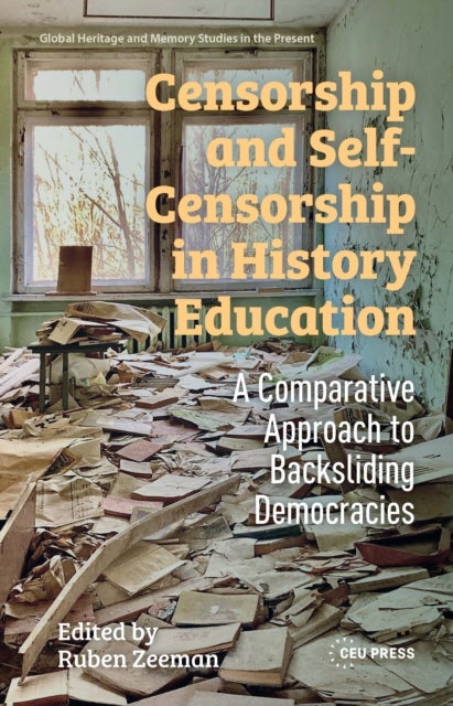 Censorship and Self-Censorship in History Education - A Comparative Approach to Backsliding Democracies