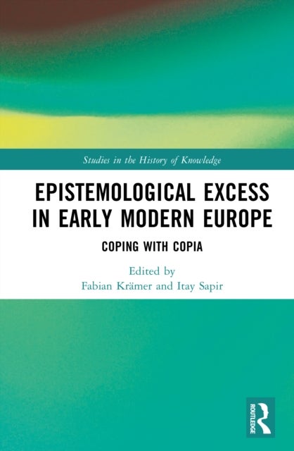 Epistemological Excess in Early Modern Europe