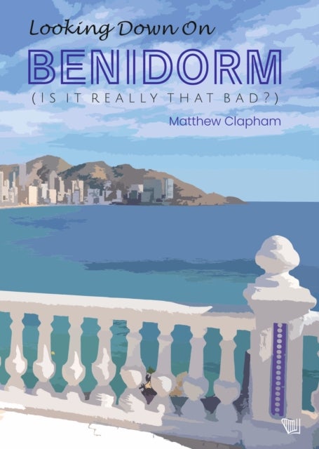 Looking down on Benidorm (Is It Really That Bad?)