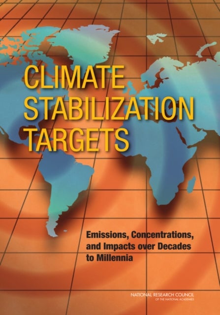 Climate Stabilization Targets - Emissions, Concentrations, and Impacts over Decades to Millennia