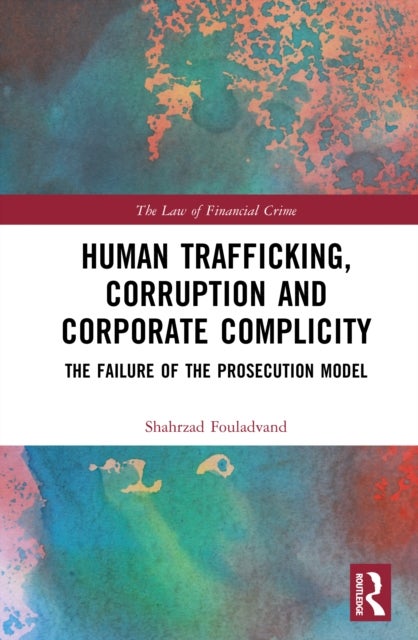 Human Trafficking, Corruption, and Corporate Complicity - The Failure of the Prosecution Model