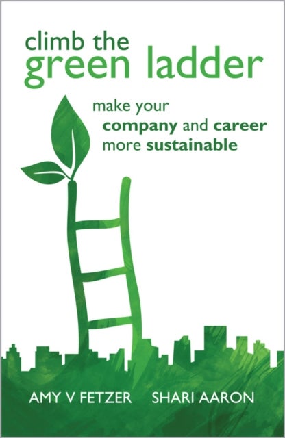 Climb the Green Ladder – Make Your Company and Career More Sustainable - Make Your Company and Career More Sustainable