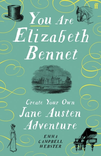 You Are Elizabeth Bennet - Create Your Own Jane Austen Adventure (Joanna Lumley: 'Perfect for Jane-ites like myself')