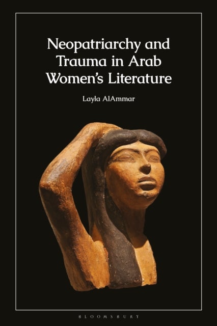Neopatriarchy and Trauma in Arab Women’s Literature