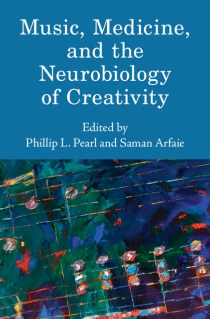 Music, Medicine, and the Neurobiology of Creativity