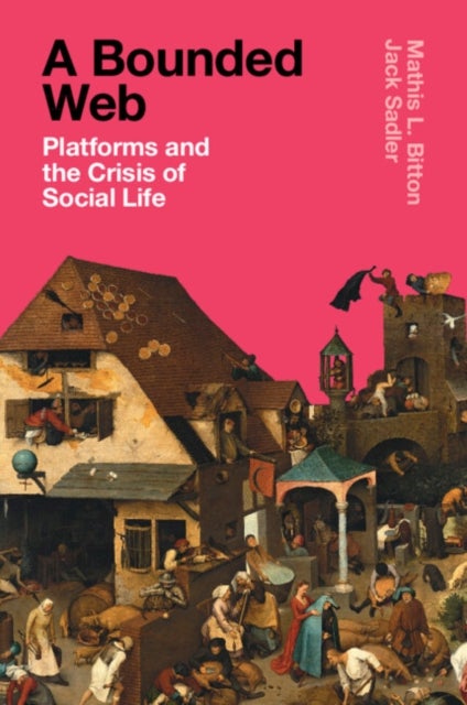 A Bounded Web - Platforms and the Crisis of Social Life
