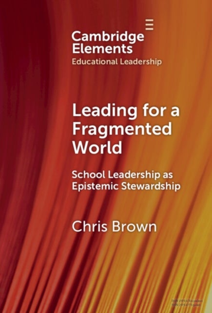 Leading for a Fragmented World - School Leadership as Epistemic Stewardship