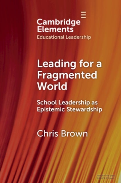 Leading for a Fragmented World - School Leadership as Epistemic Stewardship