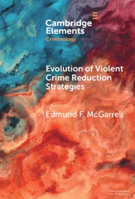 Evolution of Violent Crime Reduction Strategies - The Synergy between Innovation, Theory, and Research