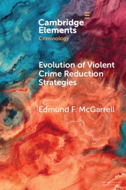 Evolution of Violent Crime Reduction Strategies - The Synergy between Innovation, Theory, and Research