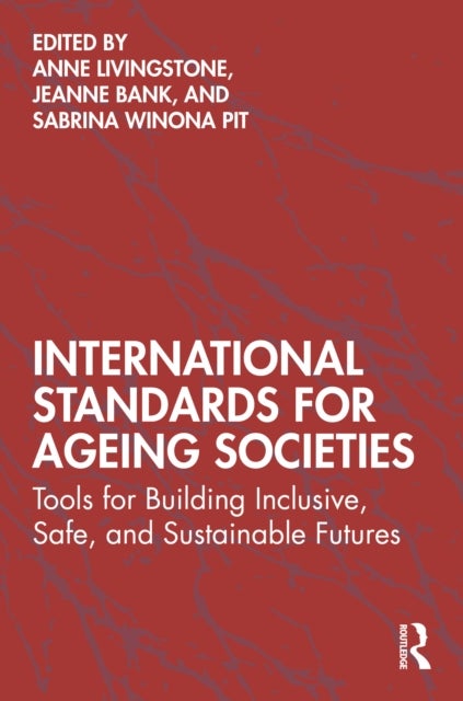 International Standards for Ageing Societies - Tools for Building Inclusive, Safe, and Sustainable Futures