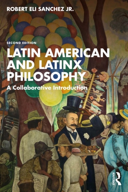 Latin American and Latinx Philosophy - A Collaborative Introduction