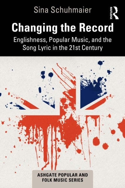 Changing the Record - Englishness, Popular Music, and the Song Lyric in the 21st Century