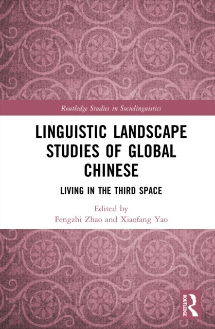 Linguistic Landscape Studies of Global Chinese - Living in the Third Space