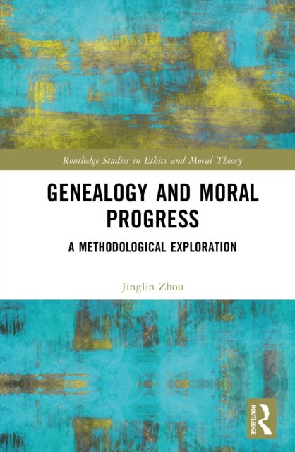 Genealogy and Moral Progress - A Methodological Exploration