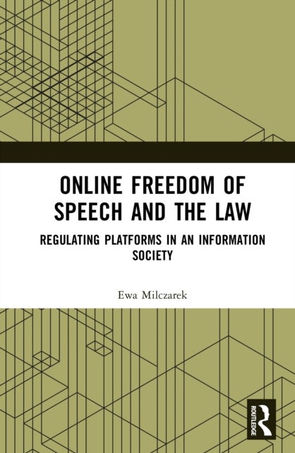 Online Freedom of Speech and the Law - Regulating Platforms in an Information Society