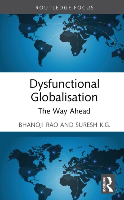 Dysfunctional Globalisation - The Way Ahead