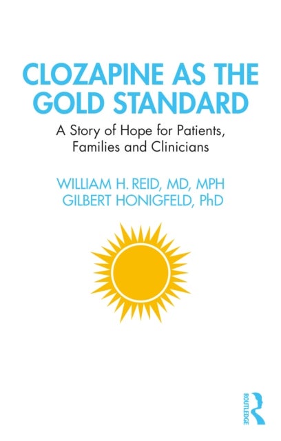 Clozapine as the Gold Standard - A Story of Hope for Patients, Families and Clinicians
