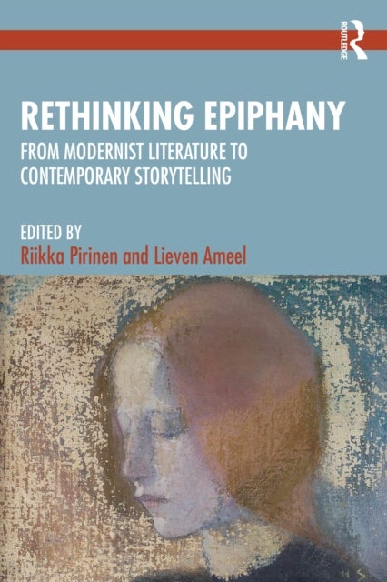 Rethinking Epiphany - From Modernist Literature to Contemporary Storytelling