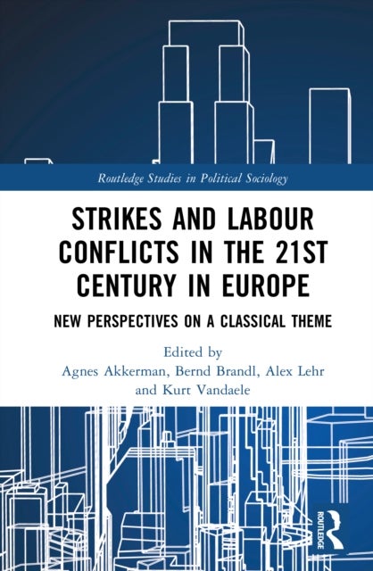 Strikes and Labour Conflicts in the 21st Century in Europe - New Perspectives on a Classical Theme