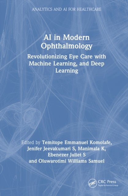 AI in Modern Ophthalmology - Revolutionizing Eye Care with Machine Learning, and Deep Learning