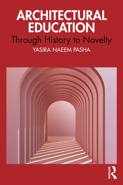 Architectural Education - Through History to Novelty