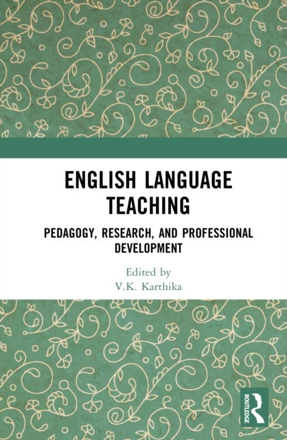 English Language Teaching - Pedagogy, Research, and Professional Development