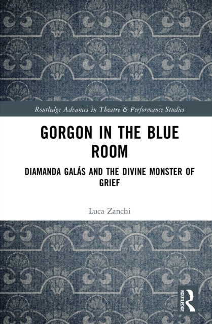 Gorgon in the Blue Room - Diamanda Galas and the Divine Monster of Grief