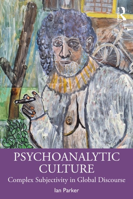 Psychoanalytic Culture - Genealogies of Complex Subjectivity