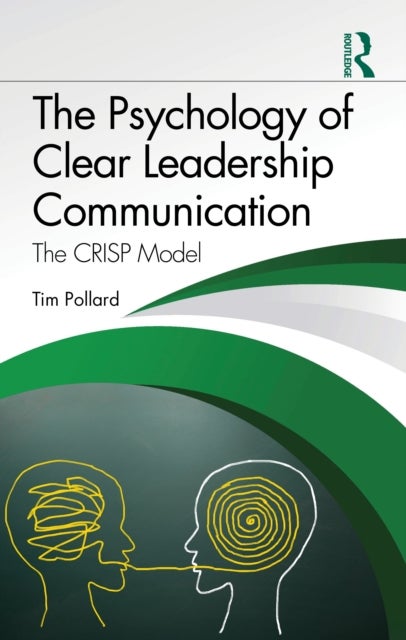 The Psychology of Clear Leadership Communication - The CRISP Model