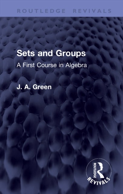 Sets and Groups - A First Course in Algebra