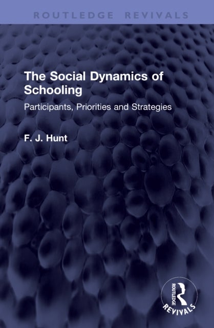 The Social Dynamics of Schooling - Participants, Priorities and Strategies