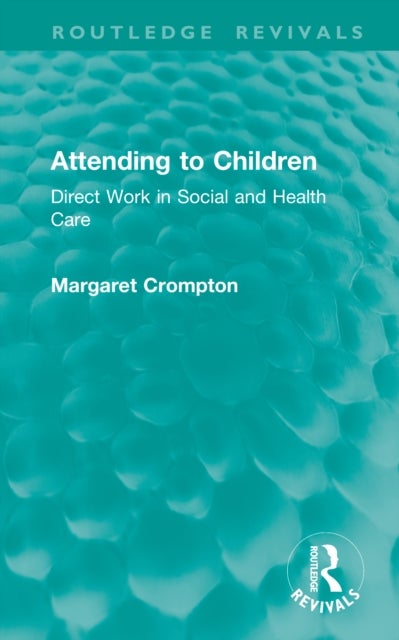 Attending to Children - Direct Work in Social and Health Care