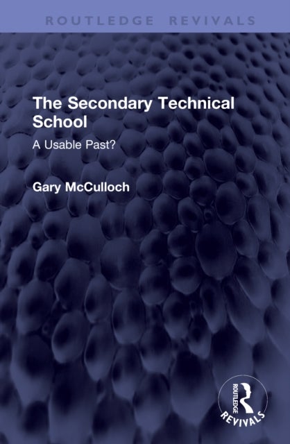 The Secondary Technical School - A Usable Past?