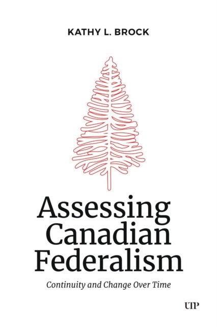 Assessing Canadian Federalism - Continuity and Change Over Time