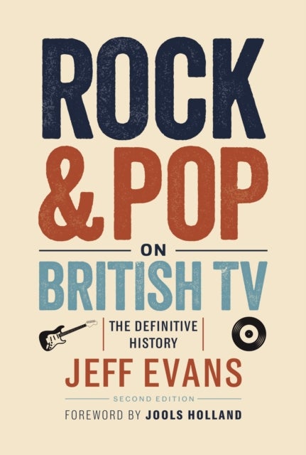 Rock & Pop on British TV - The Definitive History