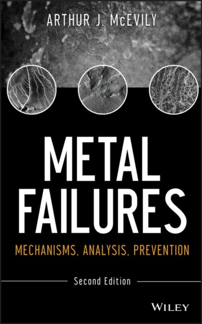 Metal Failures - Mechanisms, Analysis, Prevention