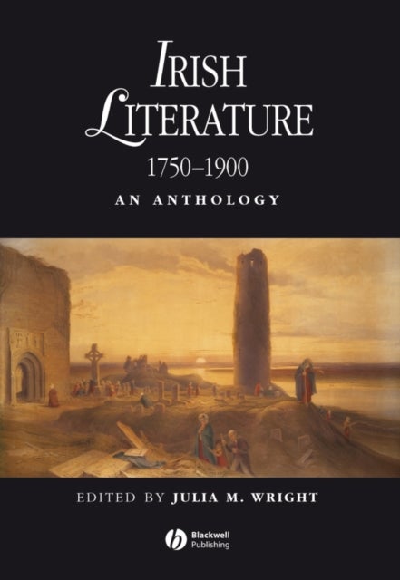 Irish Literature 1750–1900 – An Anthology - An Anthology