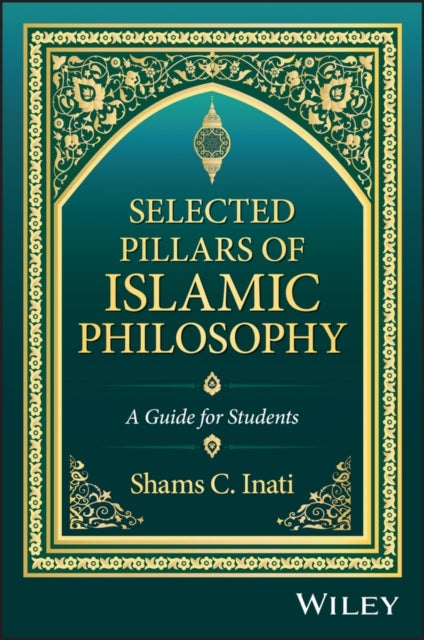 Selected Pillars of Islamic Philosophy: A Guide fo r Students - A General Introduction