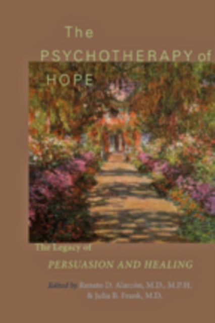 The Psychotherapy of Hope - The Legacy of Persuasion and Healing
